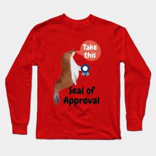 Seal of approval Long Sleeve T-Shirt